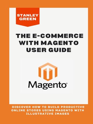 cover image of THE E-COMMERCE WITH MAGENTO USER GUIDE
